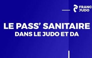 Le PASS' SANITAIRE dans le JUDO et DA : 